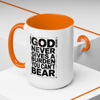 Inspirational Accent Mug – “God Never Gives a Burden You Can’t Bear”