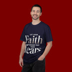 Faith Over Fear T-Shirt — "Let Your Faith Be Bigger Than Your Fears" Inspirational Tee
