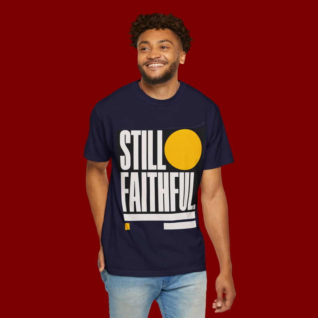 Still Faithful T-Shirt — Modern Faith Graphic Tee