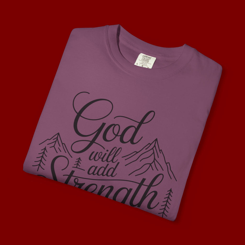 God Will Add Strength to Your Strength T-Shirt