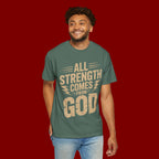 All Strength Comes From God T-Shirt — Christian Faith Graphic Tee