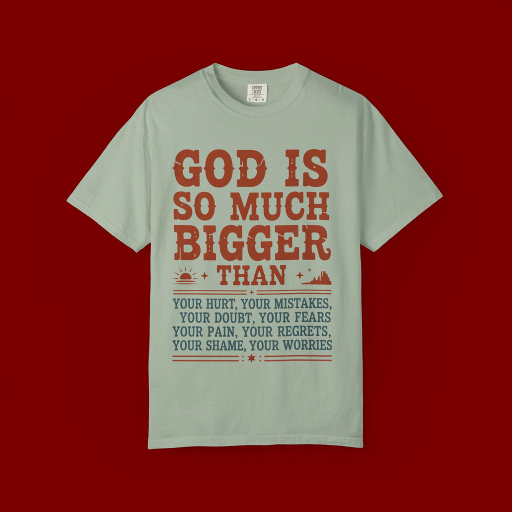 God Is So Much Bigger T-Shirt — Inspirational Christian Faith Tee