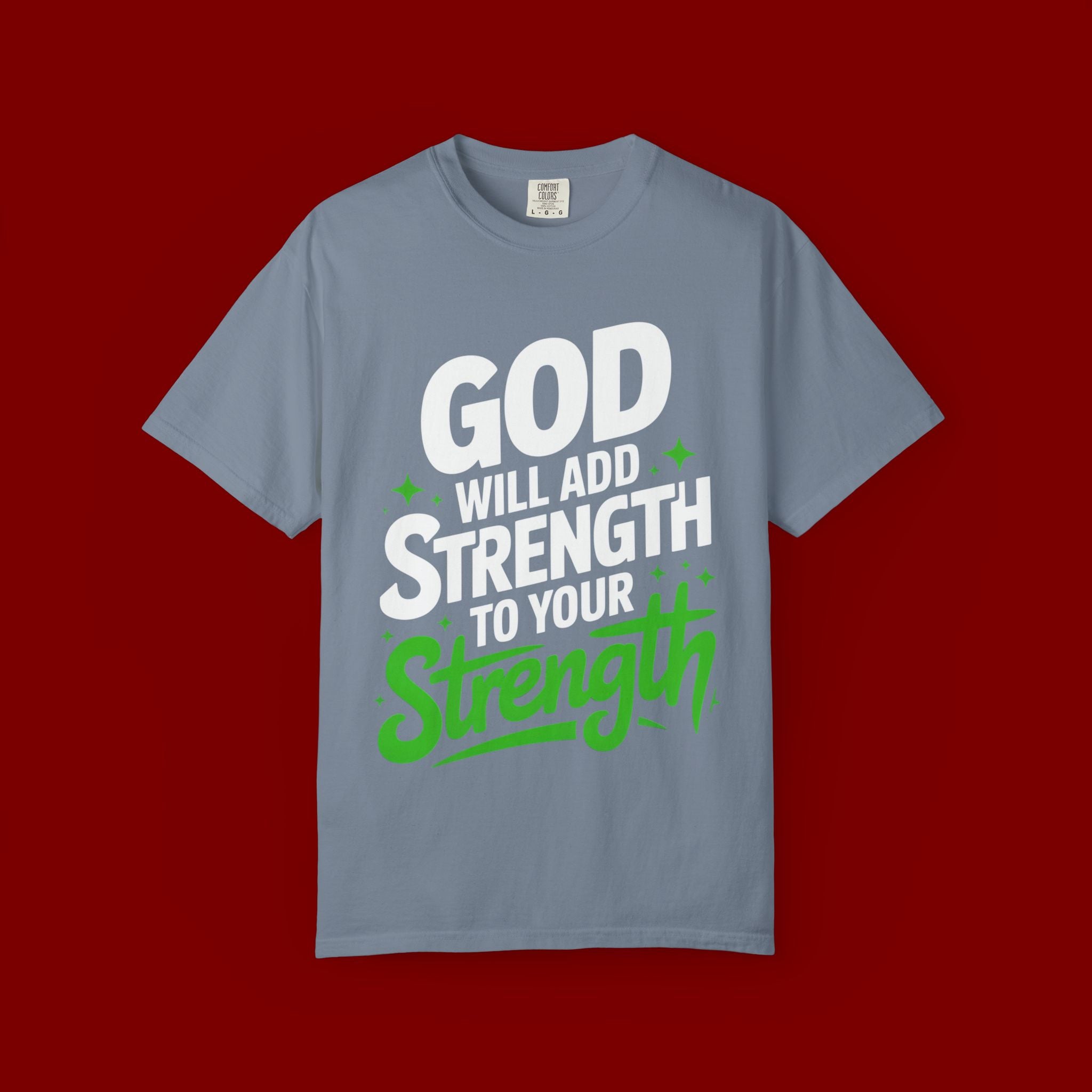 Inspirational T-Shirt — "God Will Add Strength to Your Strength" Christian Faith Tee