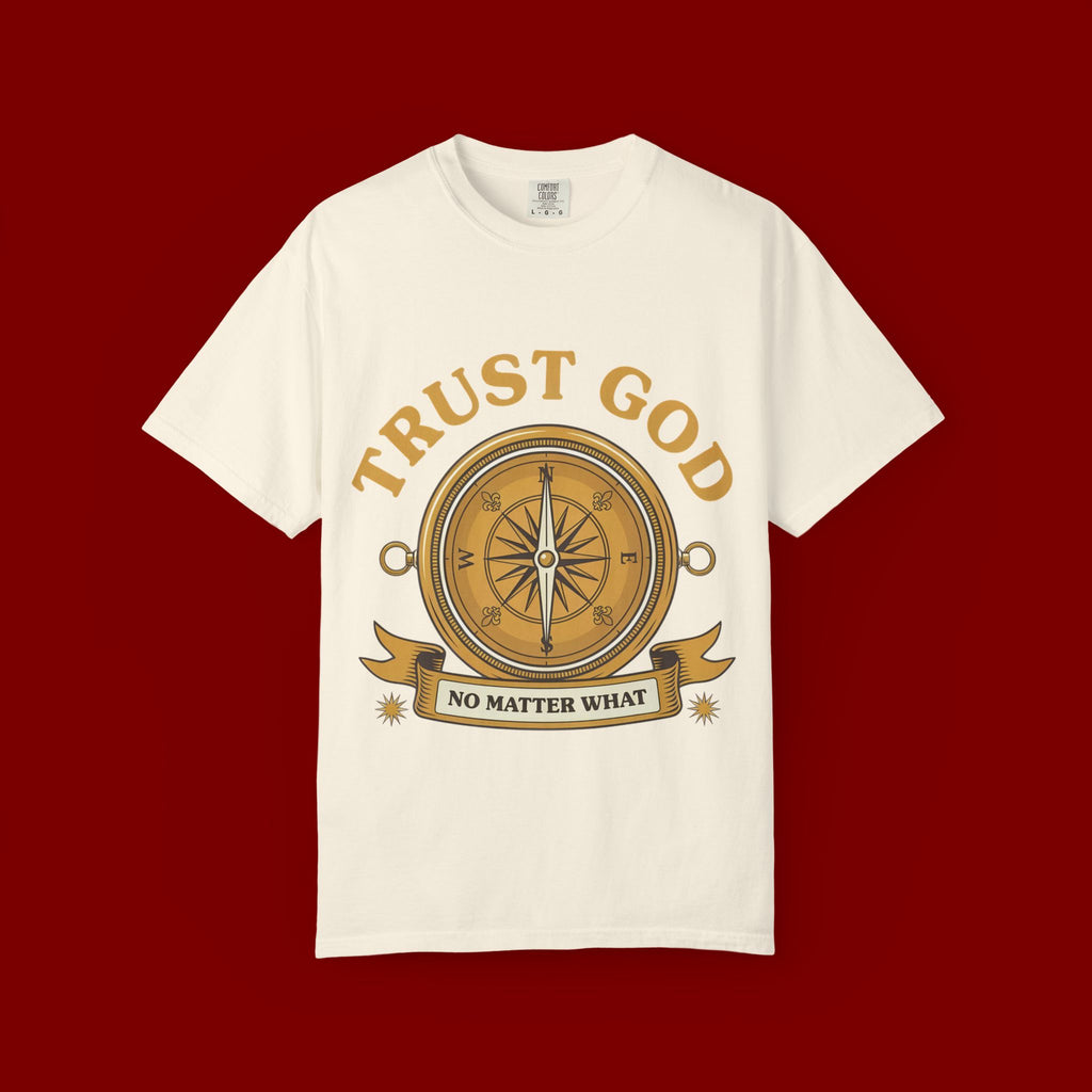 Trust God Compass T-Shirt — "Trust God No Matter What" Christian Faith Tee