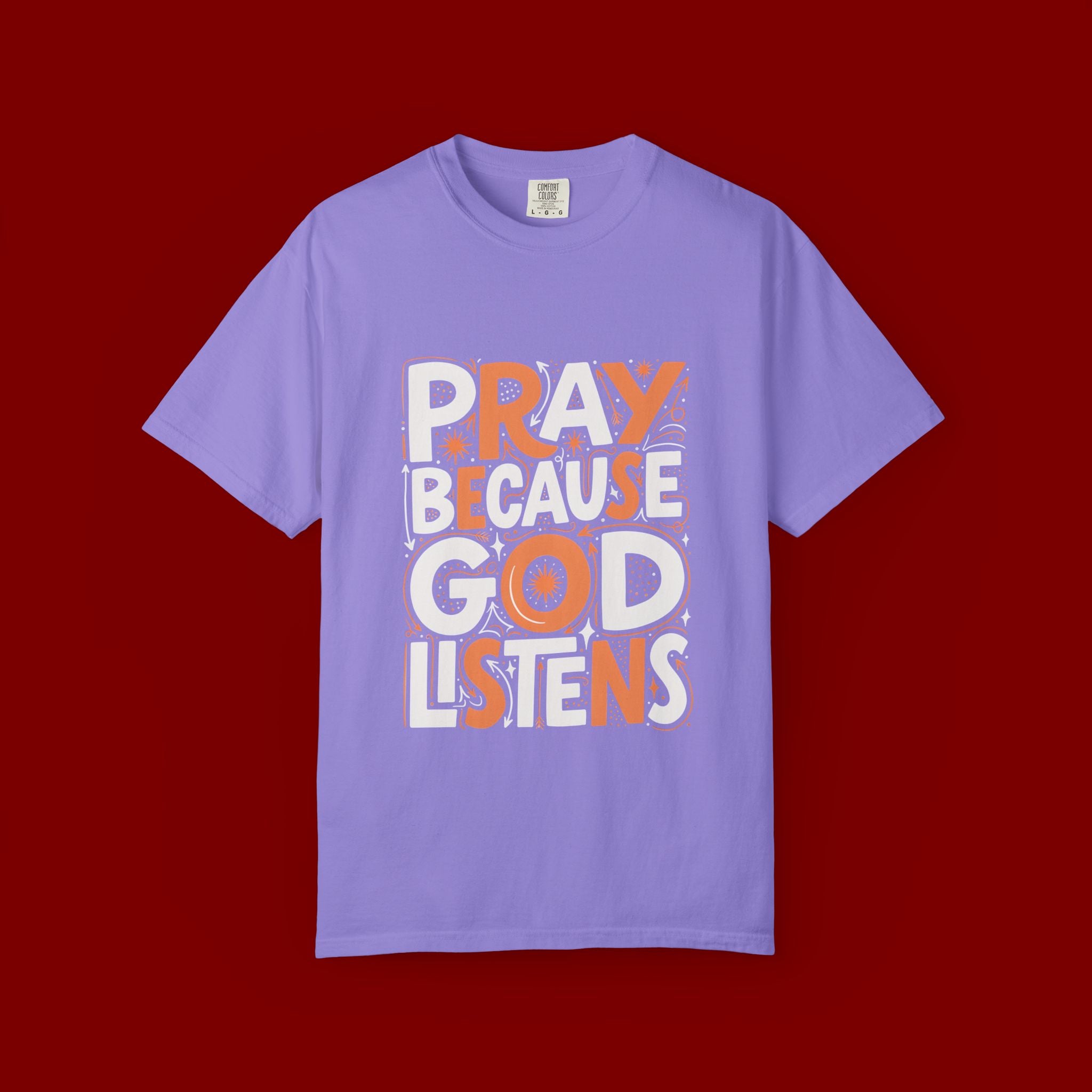Pray Because God Listens Graphic T-Shirt — Faith-Based Christian Tee