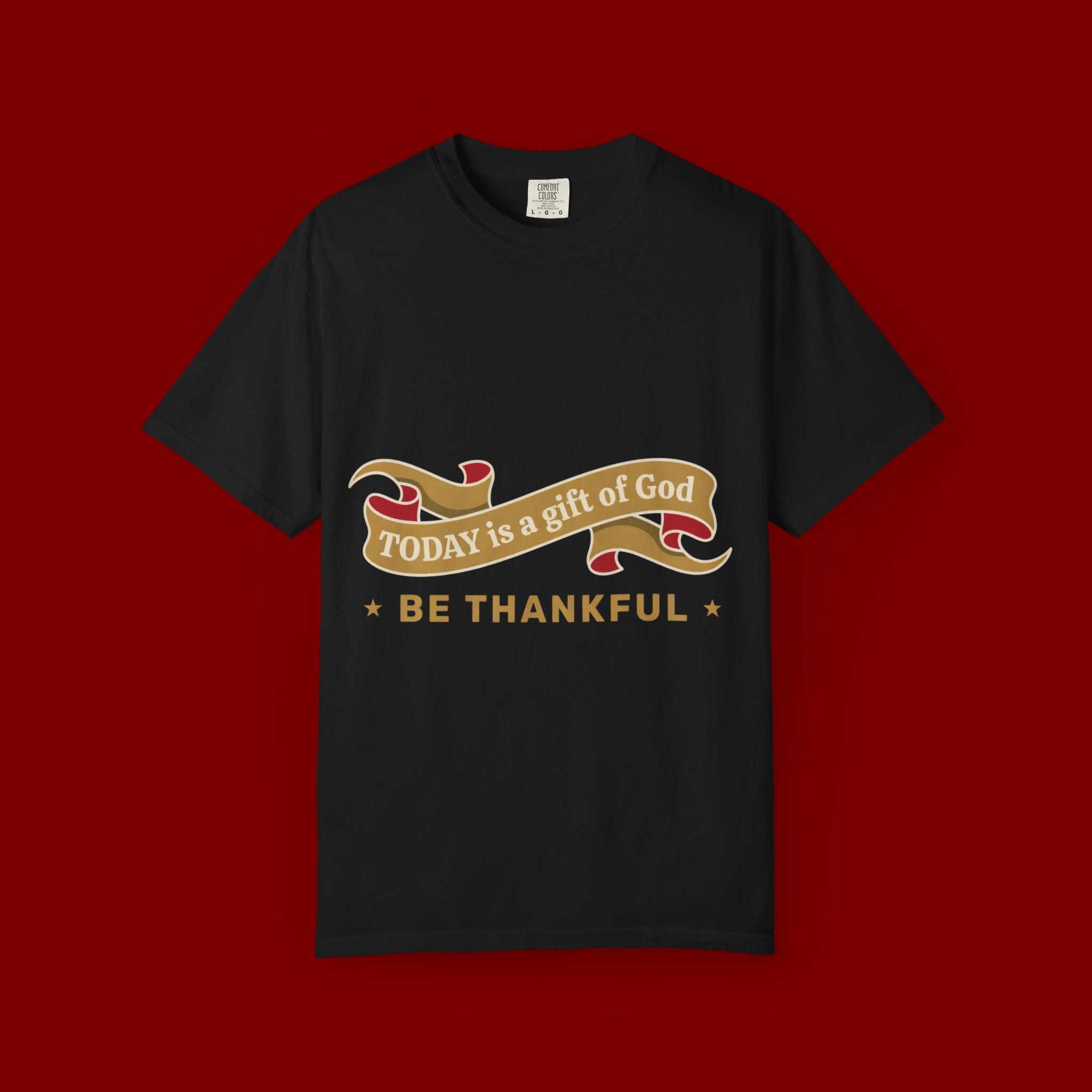 Be Thankful T-Shirt — "Today is a Gift of God" Inspirational Tee
