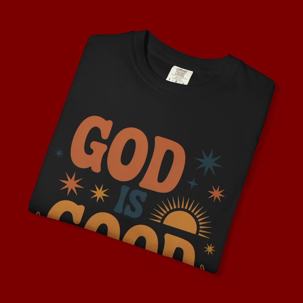 God Is Good All the Time T-Shirt — Christian Faith Graphic Tee