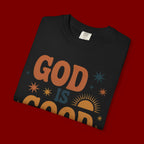 God Is Good All the Time T-Shirt — Christian Faith Graphic Tee