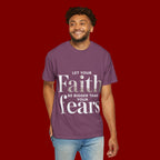 Faith Over Fear T-Shirt — "Let Your Faith Be Bigger Than Your Fears" Inspirational Tee