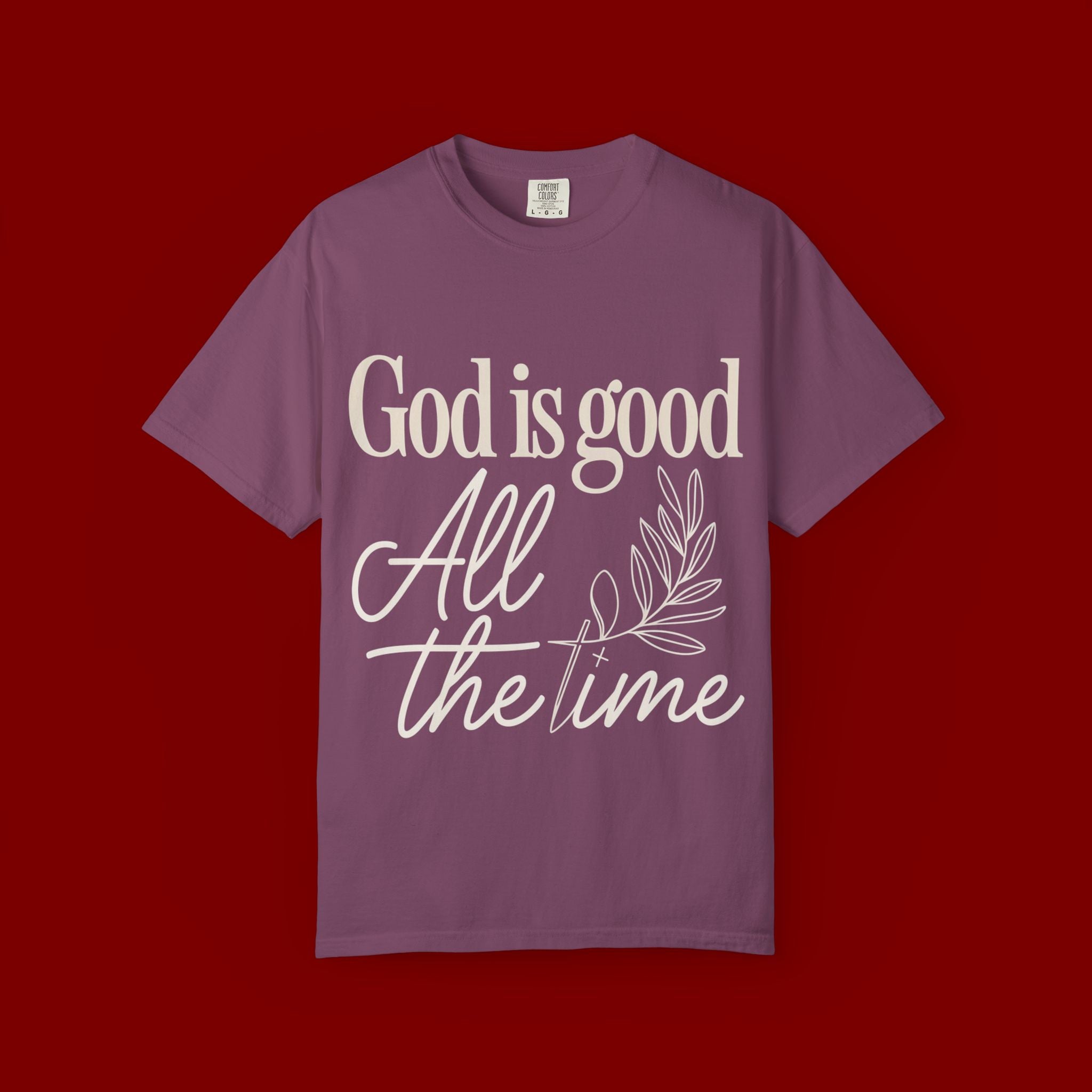 God Is Good All The Time T-Shirt