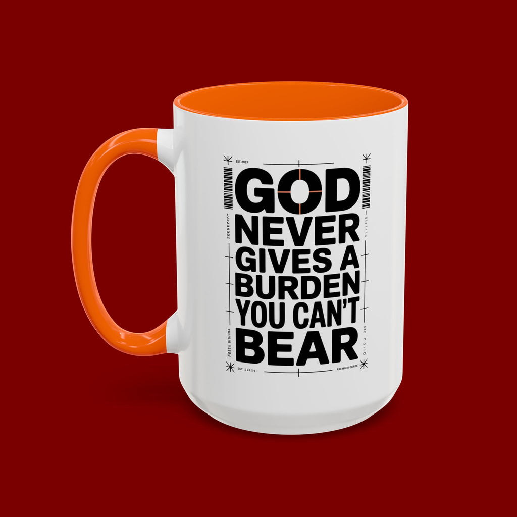 Inspirational Accent Mug – “God Never Gives a Burden You Can’t Bear”