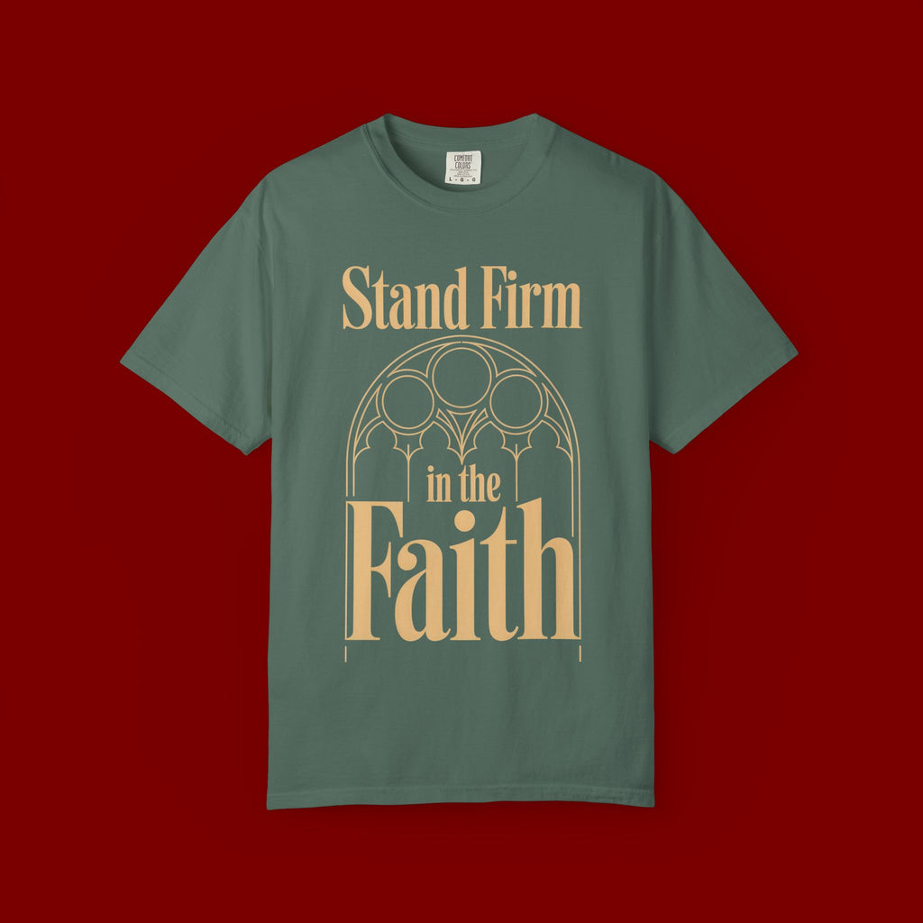 Stand Firm in the Faith T-Shirt