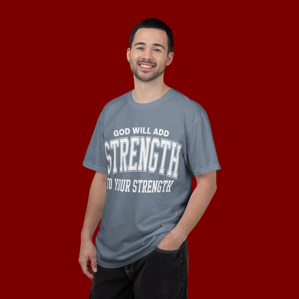 Strength Faith T-Shirt — "God Will Add Strength to Your Strength" Inspirational Tee