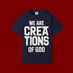 We Are Creations of God T-Shirt — Faith-Based Christian Graphic Tee
