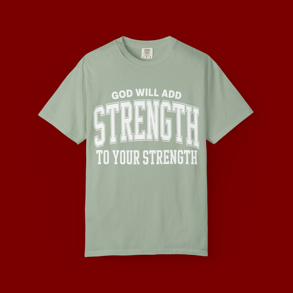 Strength Faith T-Shirt — "God Will Add Strength to Your Strength" Inspirational Tee