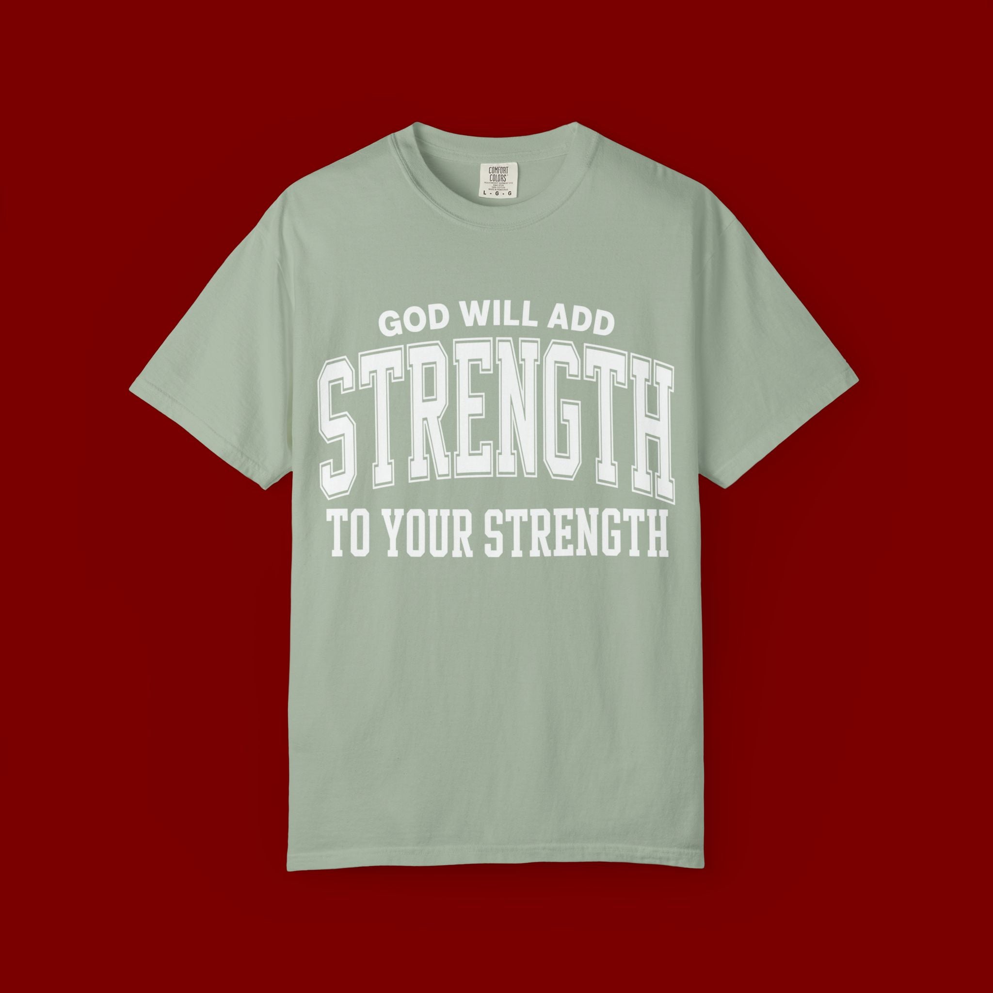 Strength Faith T-Shirt — "God Will Add Strength to Your Strength" Inspirational Tee