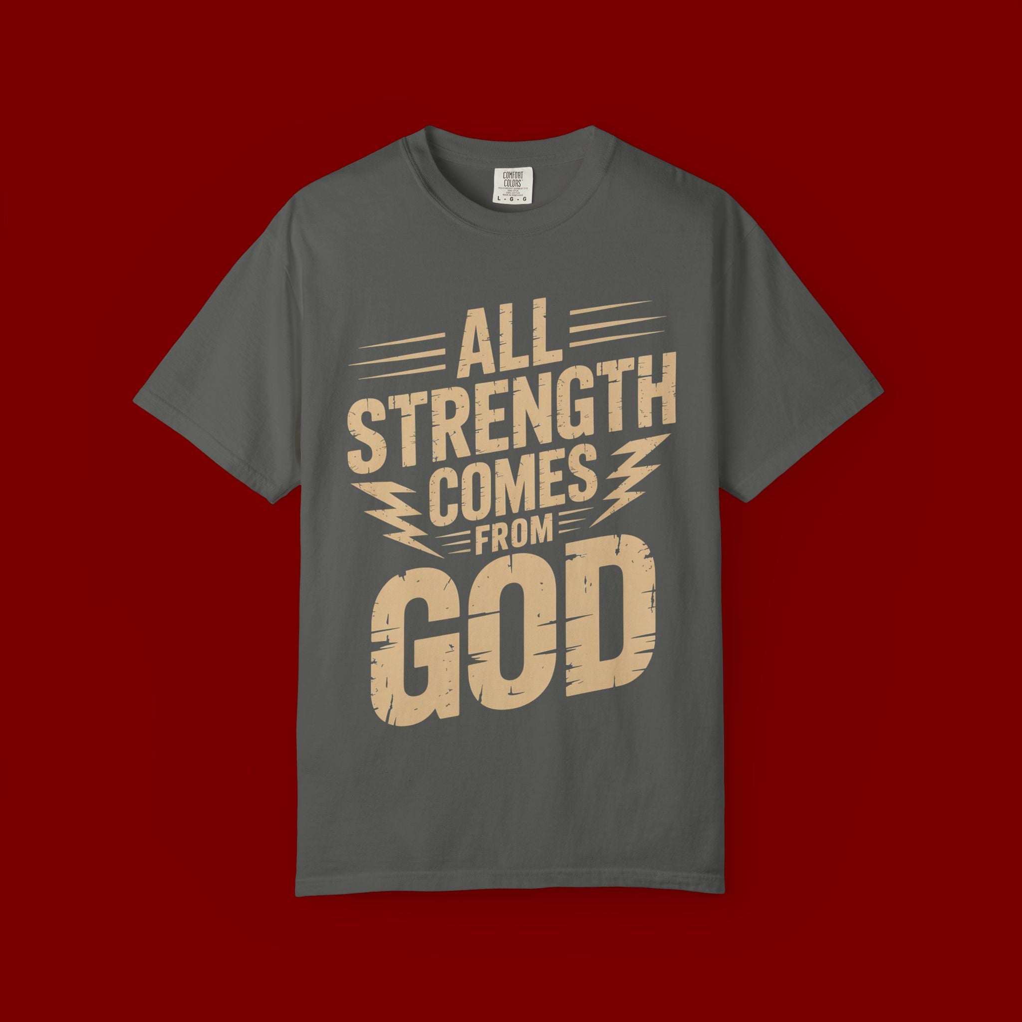 All Strength Comes From God T-Shirt — Christian Faith Graphic Tee