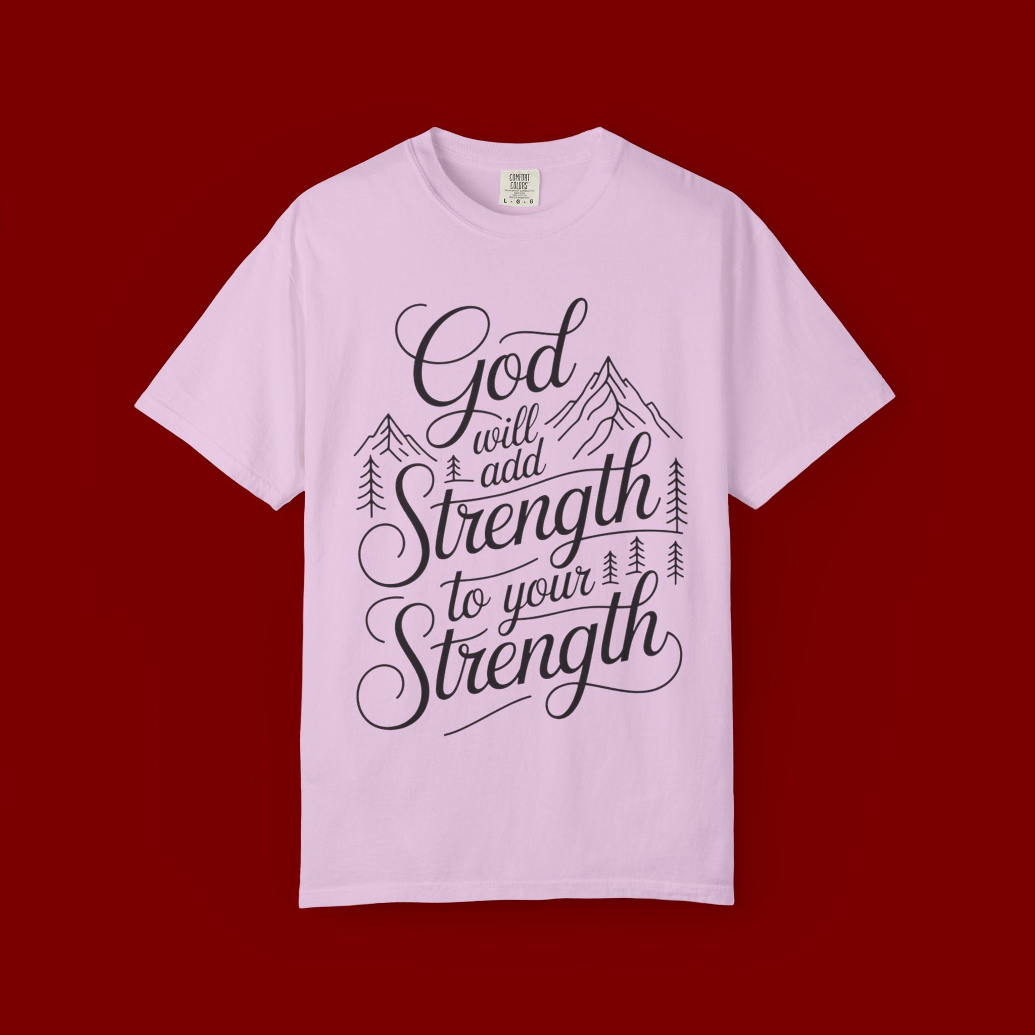 God Will Add Strength to Your Strength T-Shirt