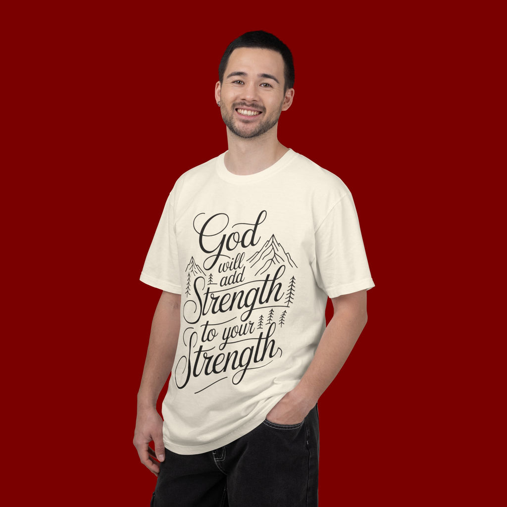 God Will Add Strength to Your Strength T-Shirt