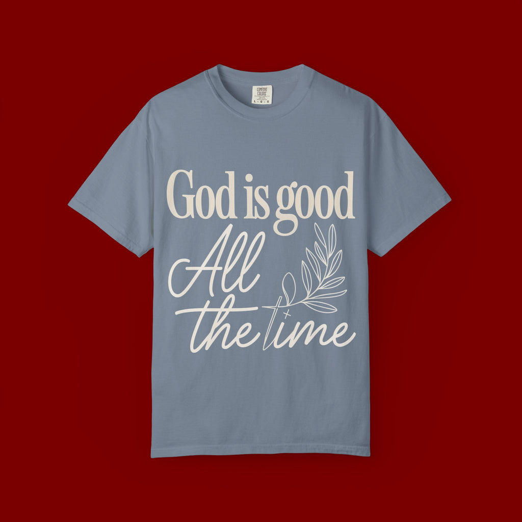 God Is Good All The Time T-Shirt