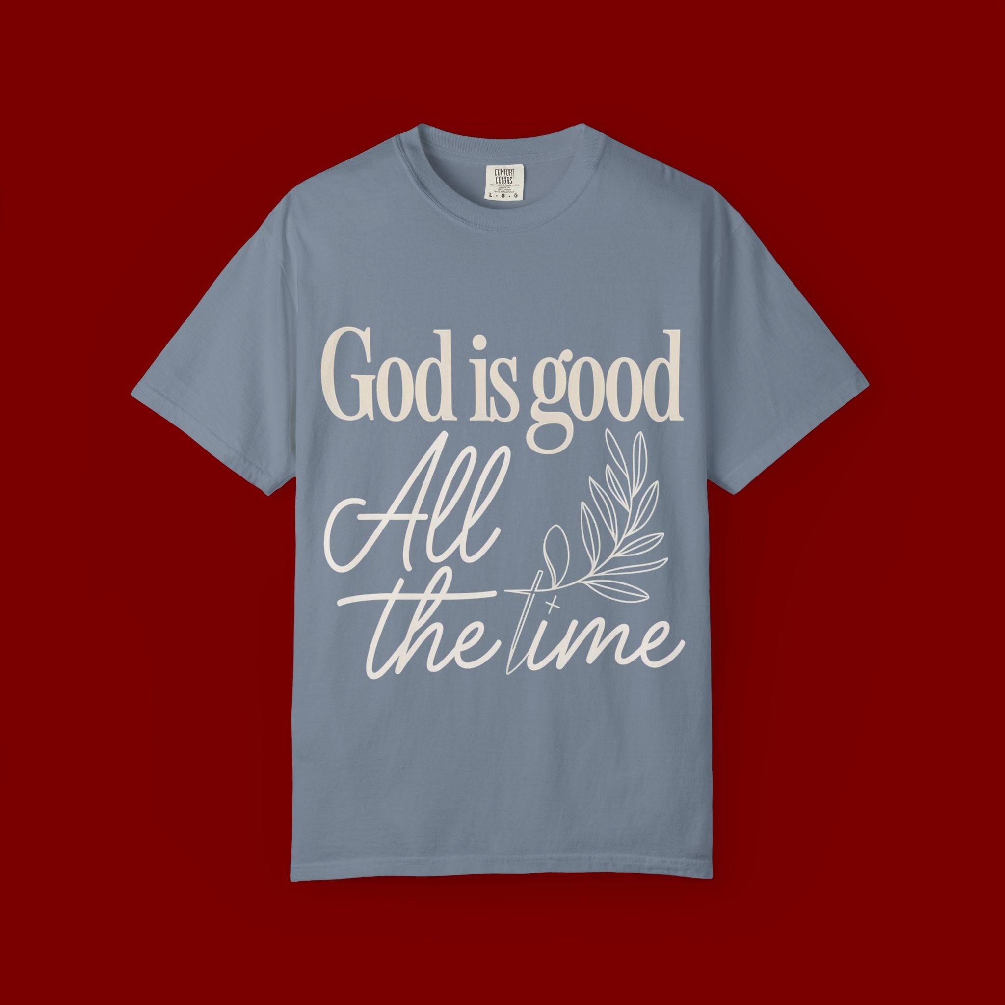 God Is Good All The Time T-Shirt
