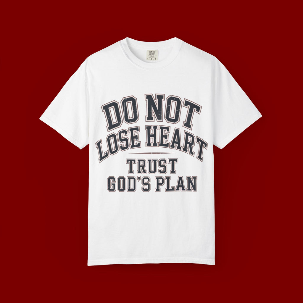 Do Not Lose Heart T‑Shirt — Trust God's Plan Inspirational Faith Tee