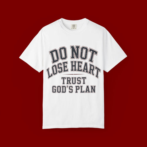 Do Not Lose Heart T‑Shirt — Trust God's Plan Inspirational Faith Tee