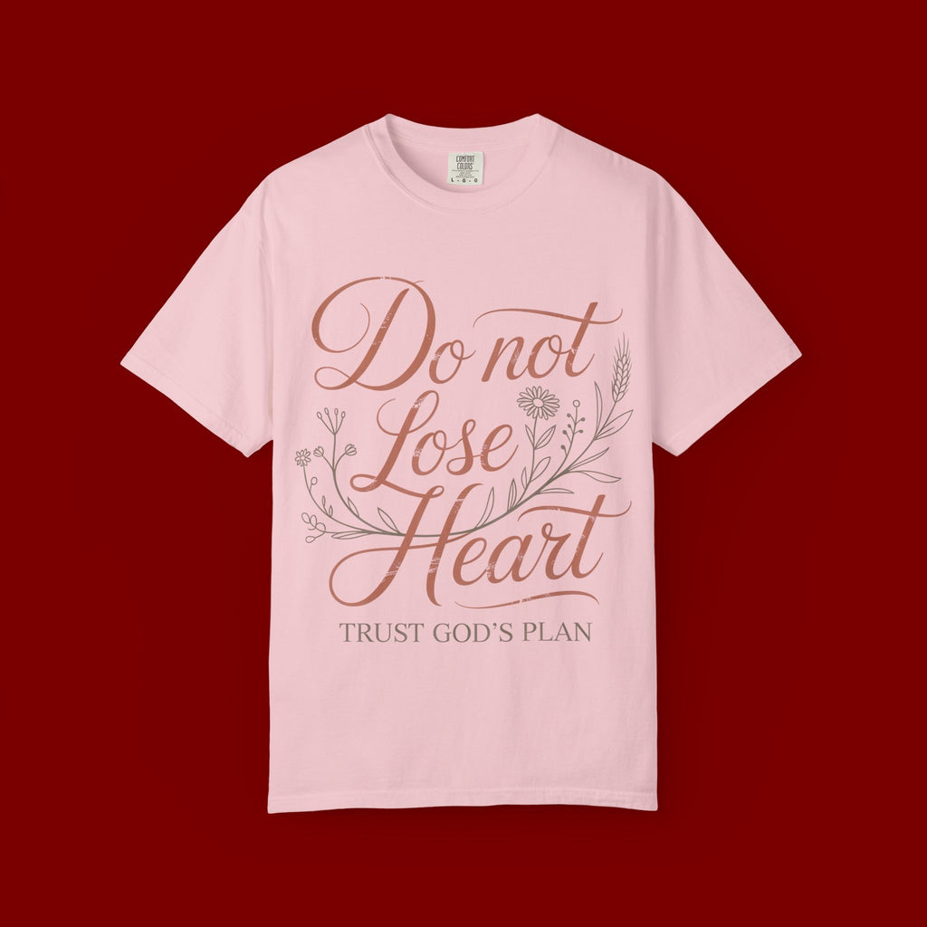 Do Not Lose Heart T-Shirt — Trust God’s Plan Inspirational Christian Tee