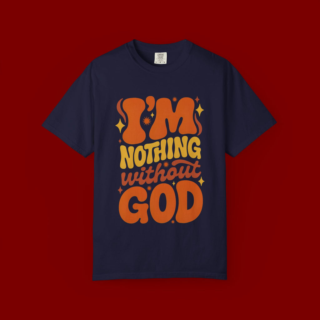 I'm Nothing Without God Retro Graphic T-Shirt