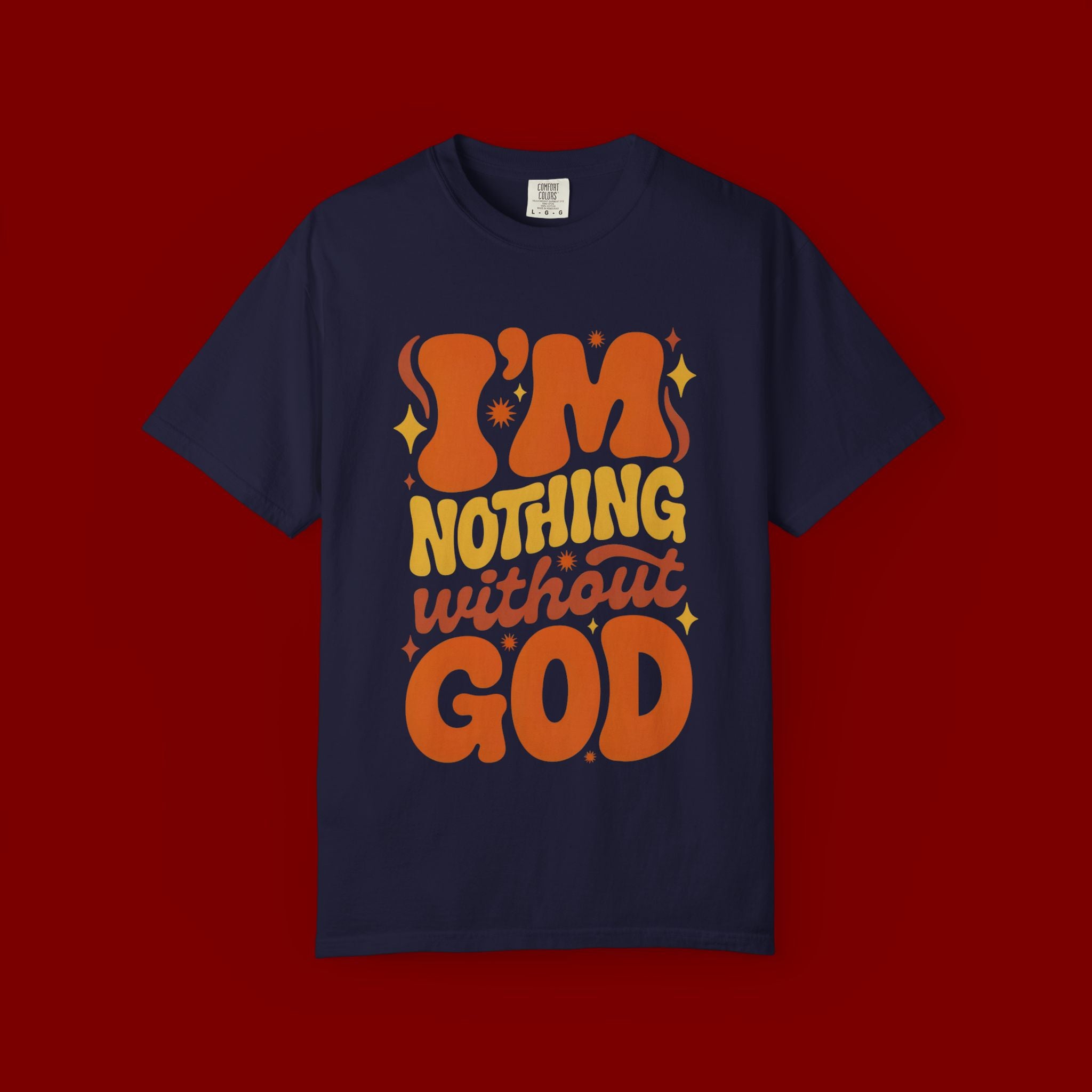 I'm Nothing Without God Retro Graphic T-Shirt