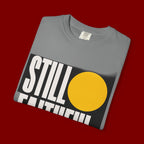 Still Faithful T-Shirt — Modern Faith Graphic Tee
