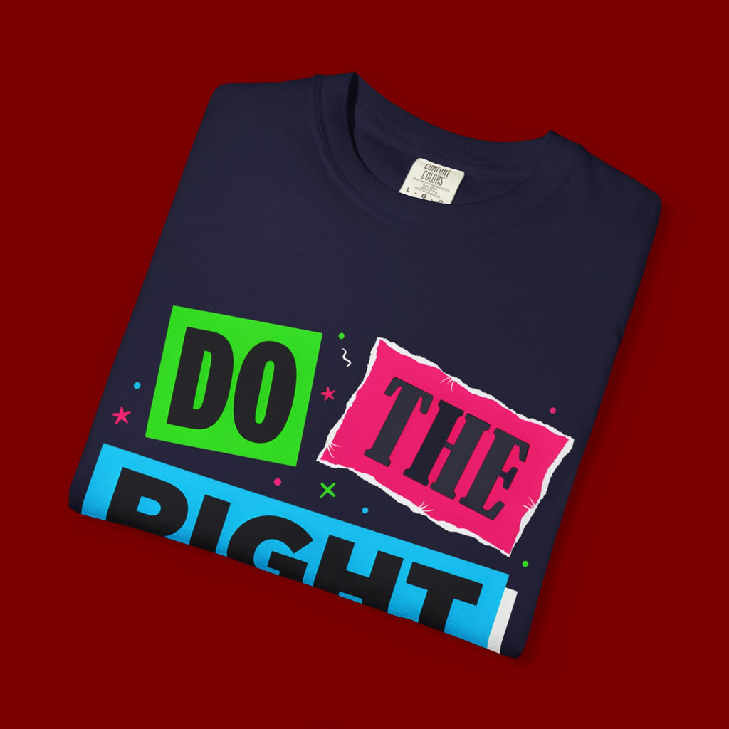 Do The Right Thing T-Shirt — Bold Retro Graphic Tee