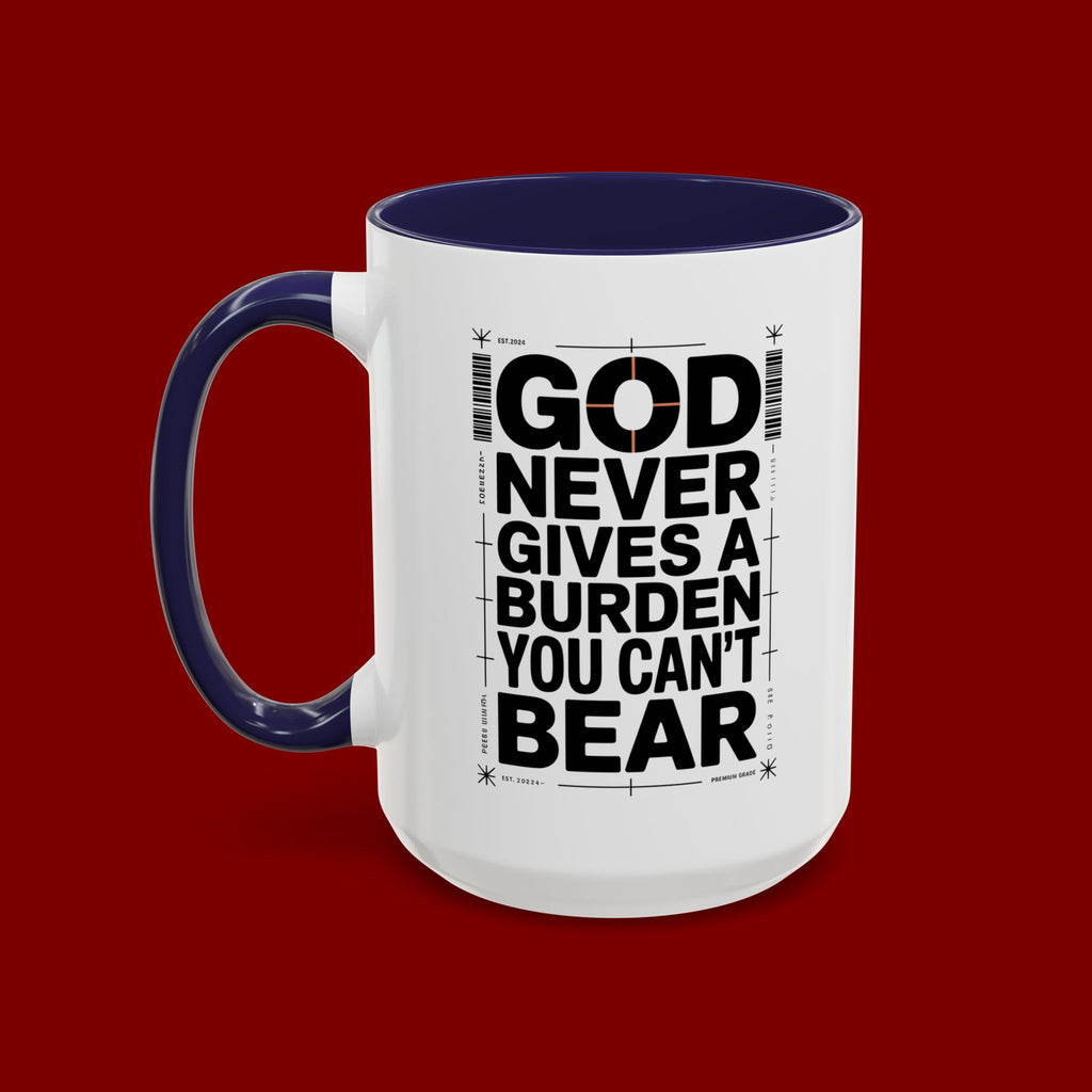 Inspirational Accent Mug – “God Never Gives a Burden You Can’t Bear”
