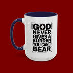 Inspirational Accent Mug – “God Never Gives a Burden You Can’t Bear”