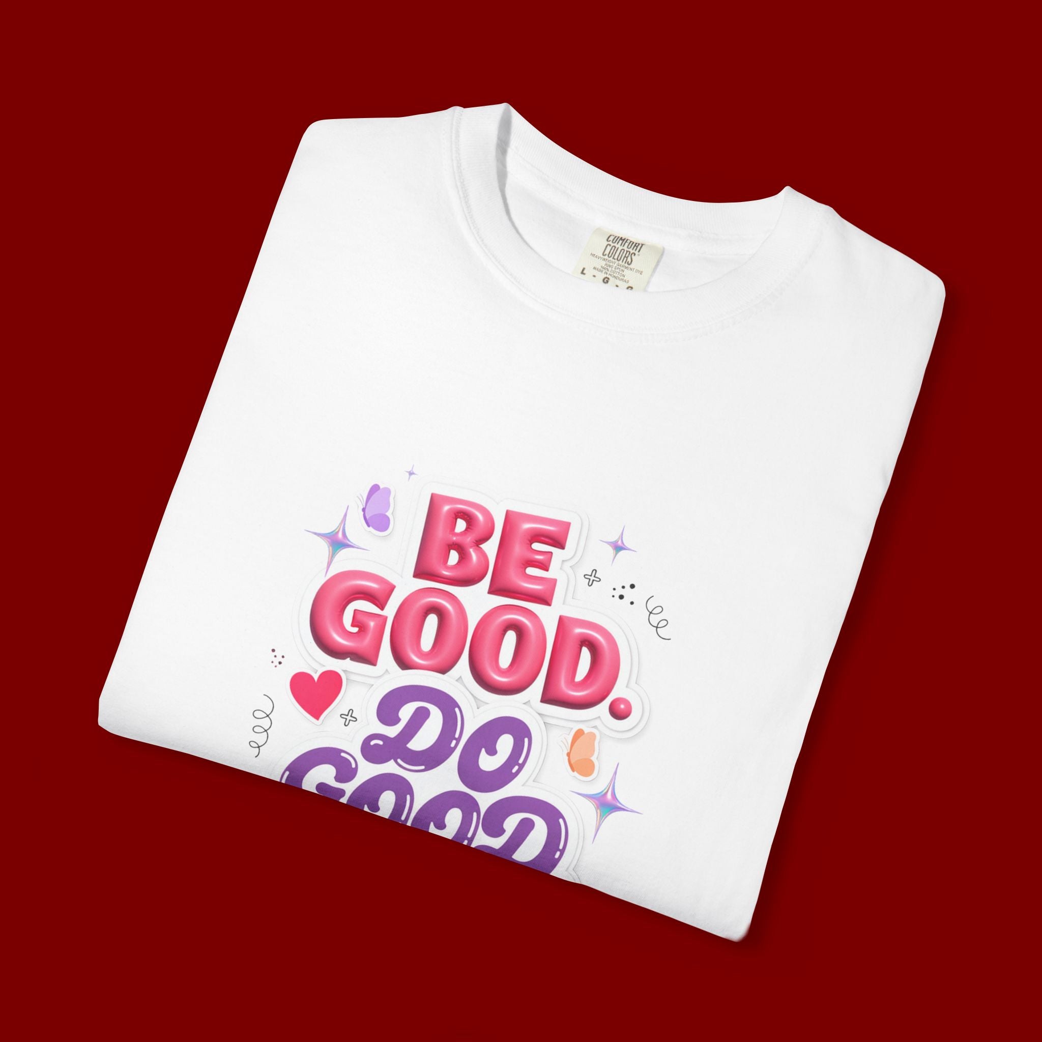 Be Good Do Good Feel Good T-Shirt — Positive Message Graphic Tee