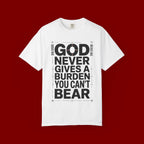 Christian Inspirational T-Shirt — "God Never Gives a Burden You Can't Bear" Motivational Tee