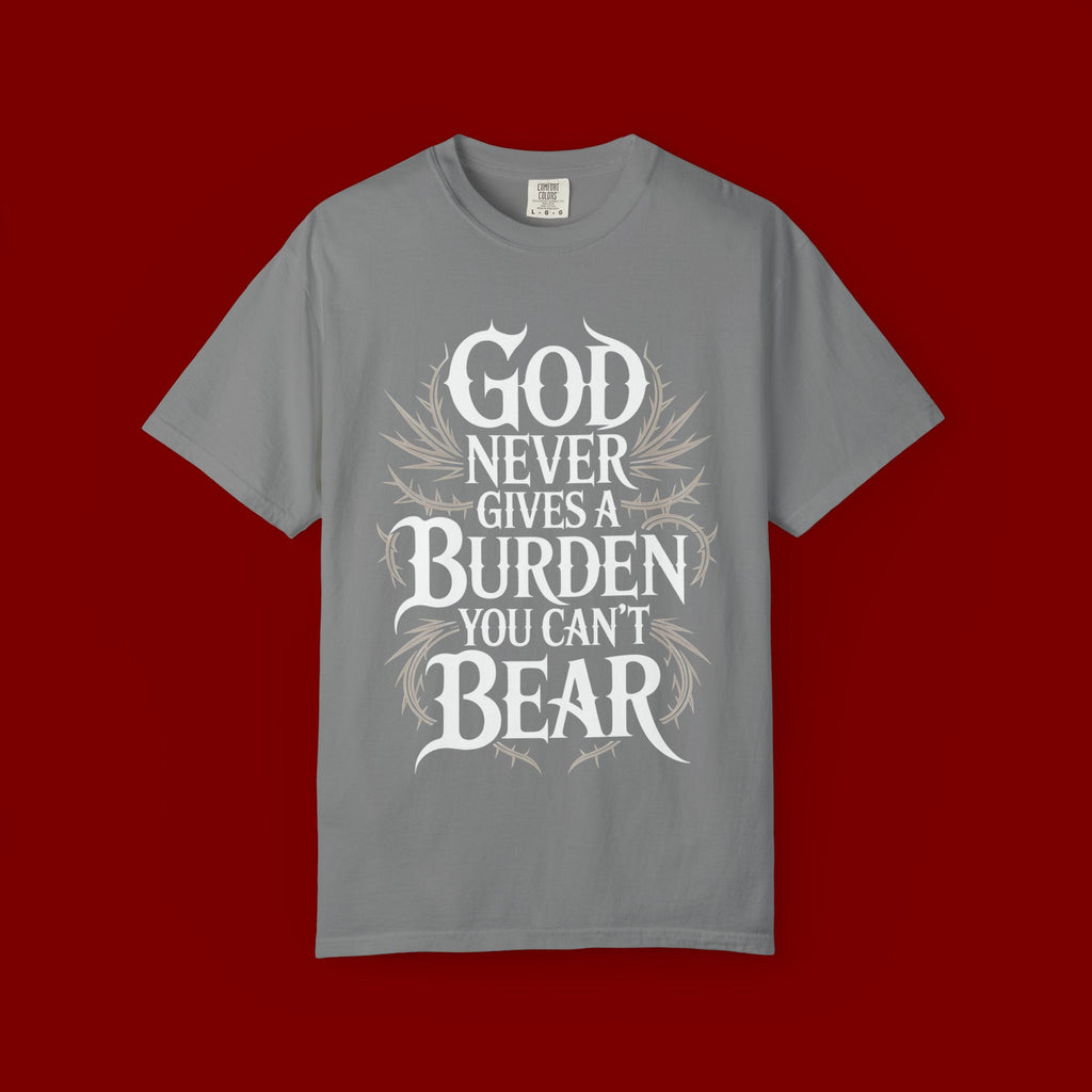 Inspirational Christian T-Shirt — "God Never Gives a Burden You Can't Bear" Tee