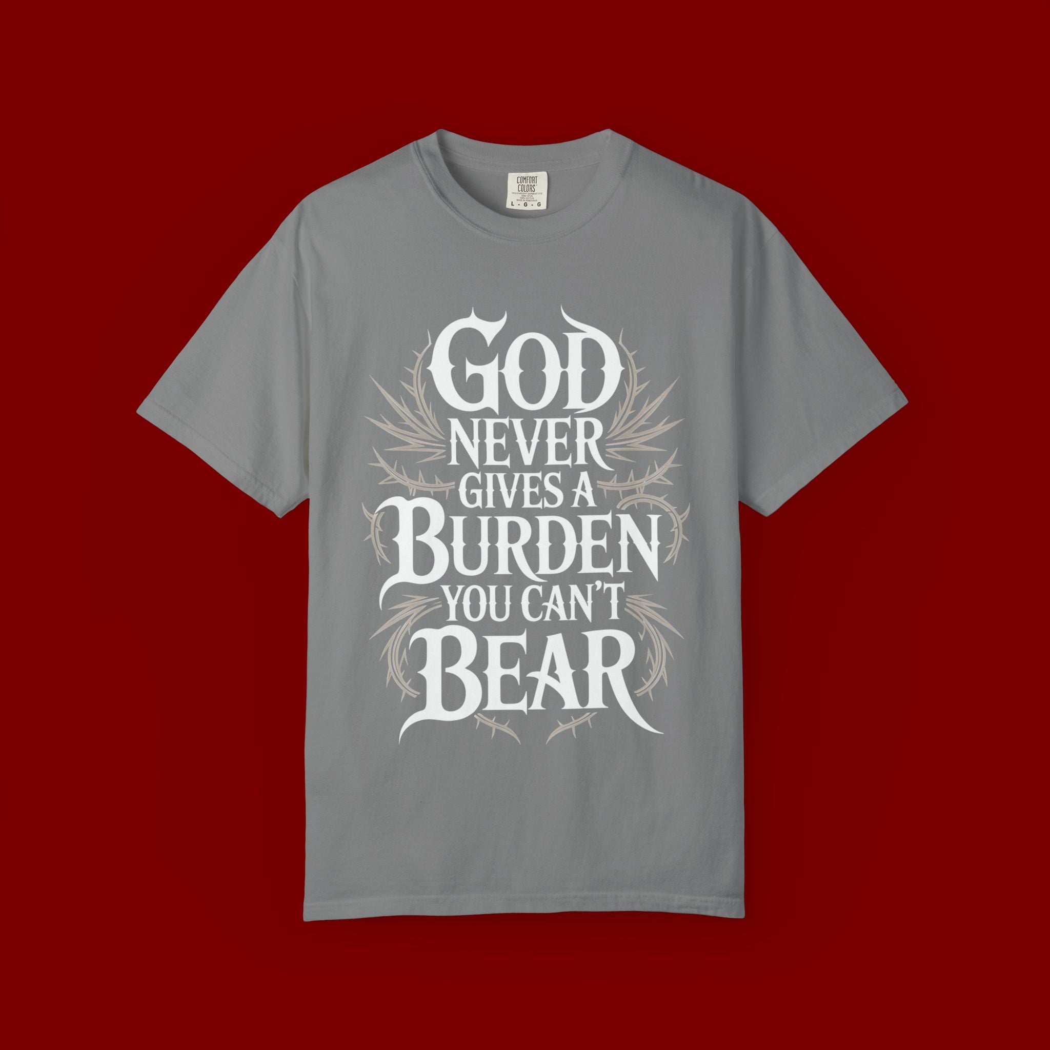 Inspirational Christian T-Shirt — "God Never Gives a Burden You Can't Bear" Tee