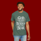Inspirational Christian T-Shirt — "God Never Gives a Burden You Can't Bear" Tee