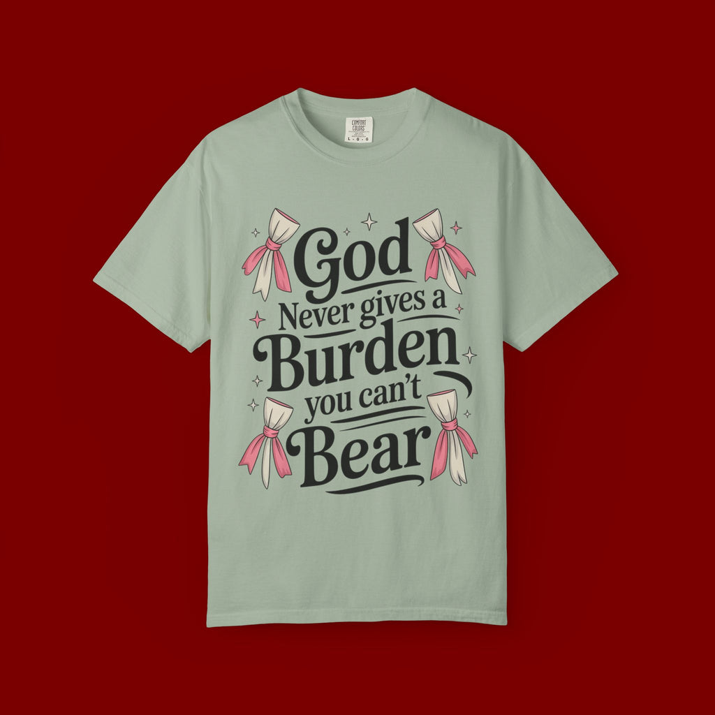 Inspirational 'God Never Gives a Burden You Can't Bear' T-Shirt