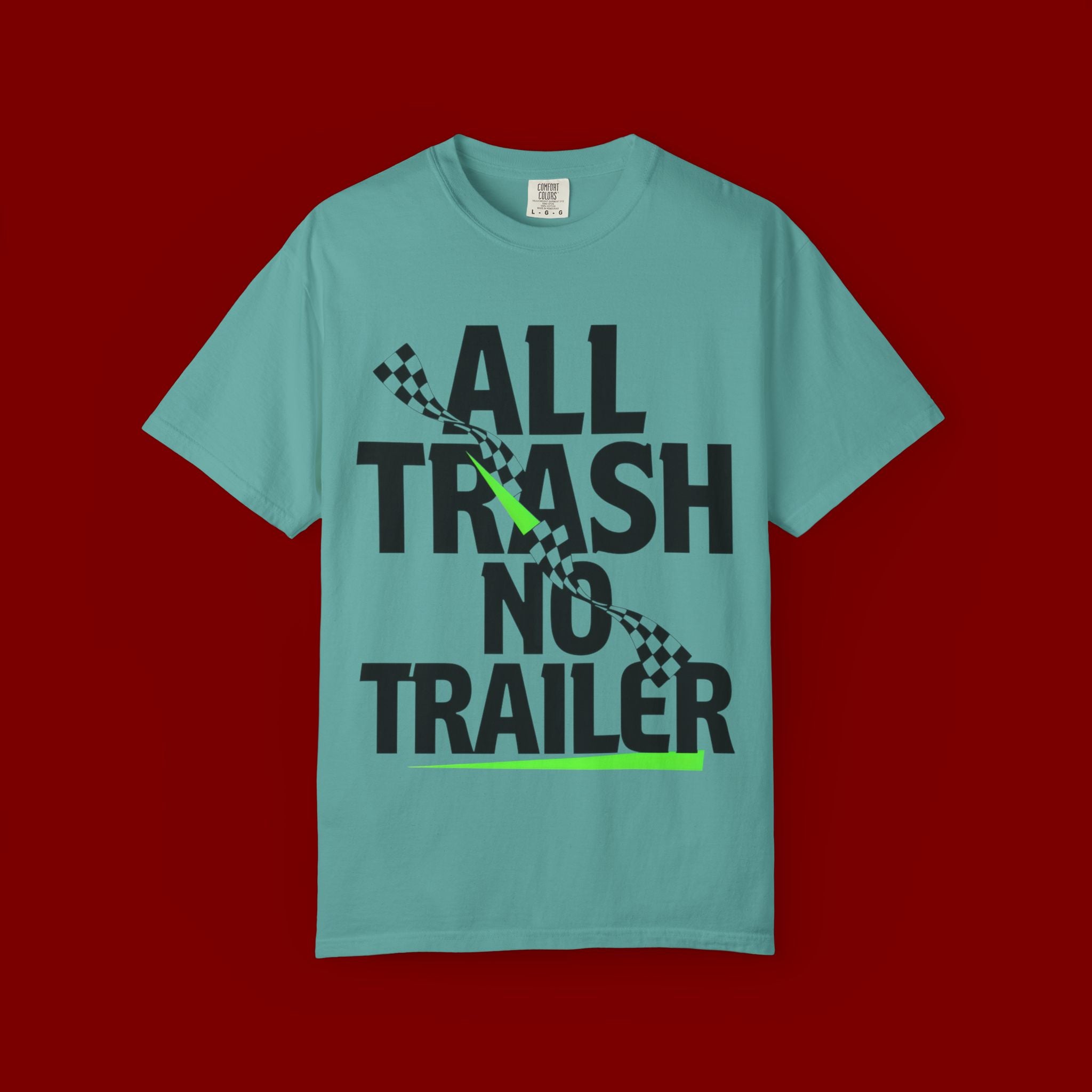 T-Shirt — "All Trash No Trailer" Bold Graphic Tee