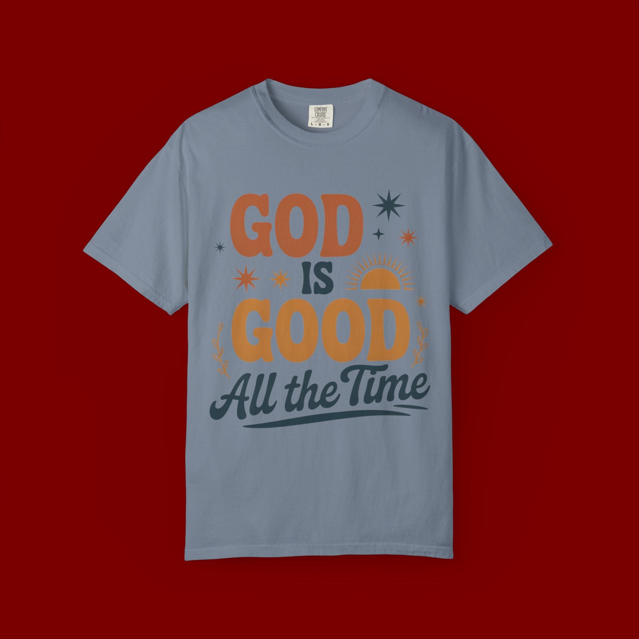 God Is Good All the Time T-Shirt — Christian Faith Graphic Tee