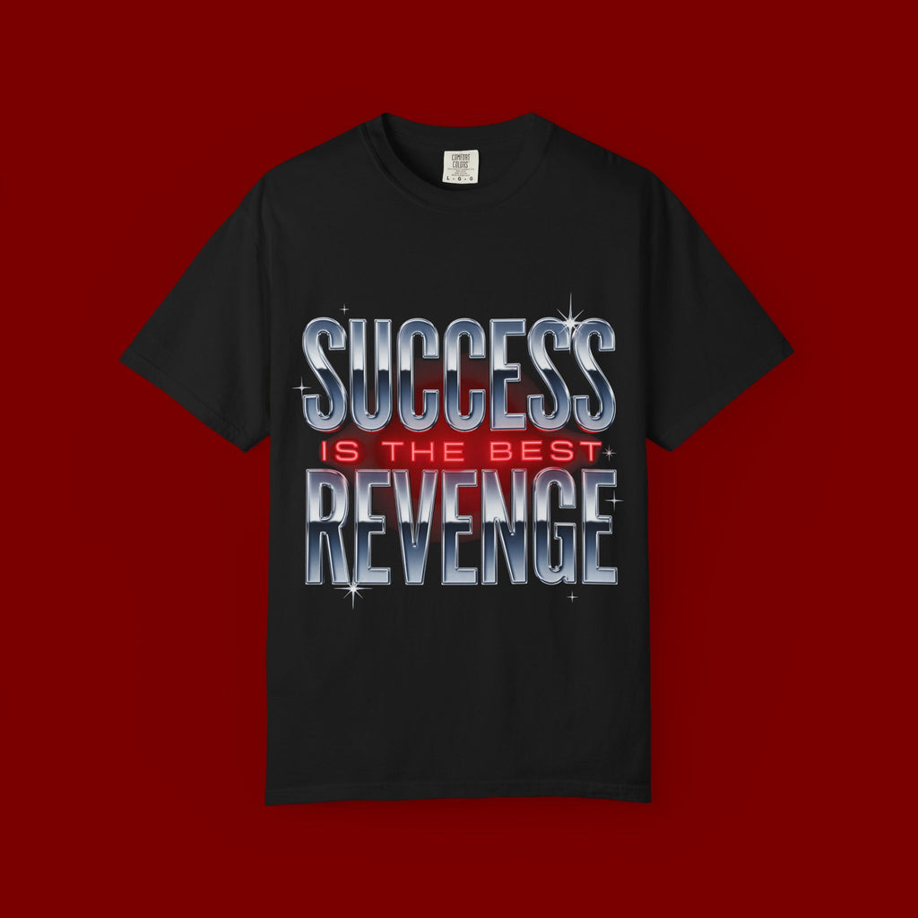 T-Shirt — "Success Is The Best Revenge" Motivational Graphic Tee
