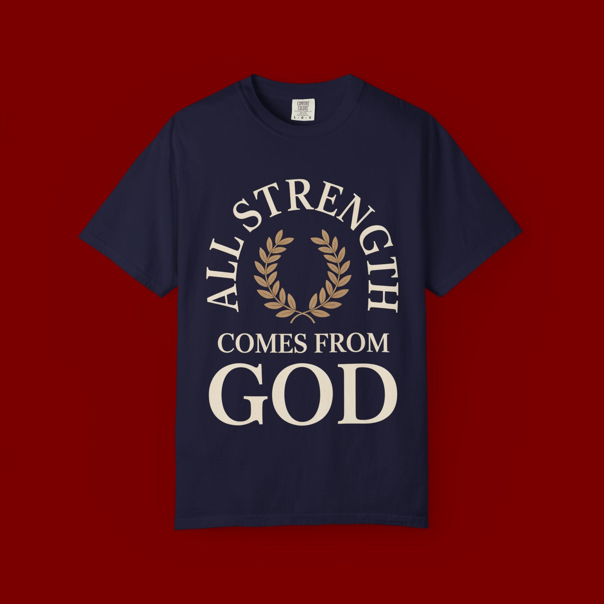 All Strength Comes From God T-Shirt — Christian Faith Tee
