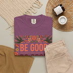 Be Good Do Good Feel Good T-Shirt — Positive Floral Graphic Tee
