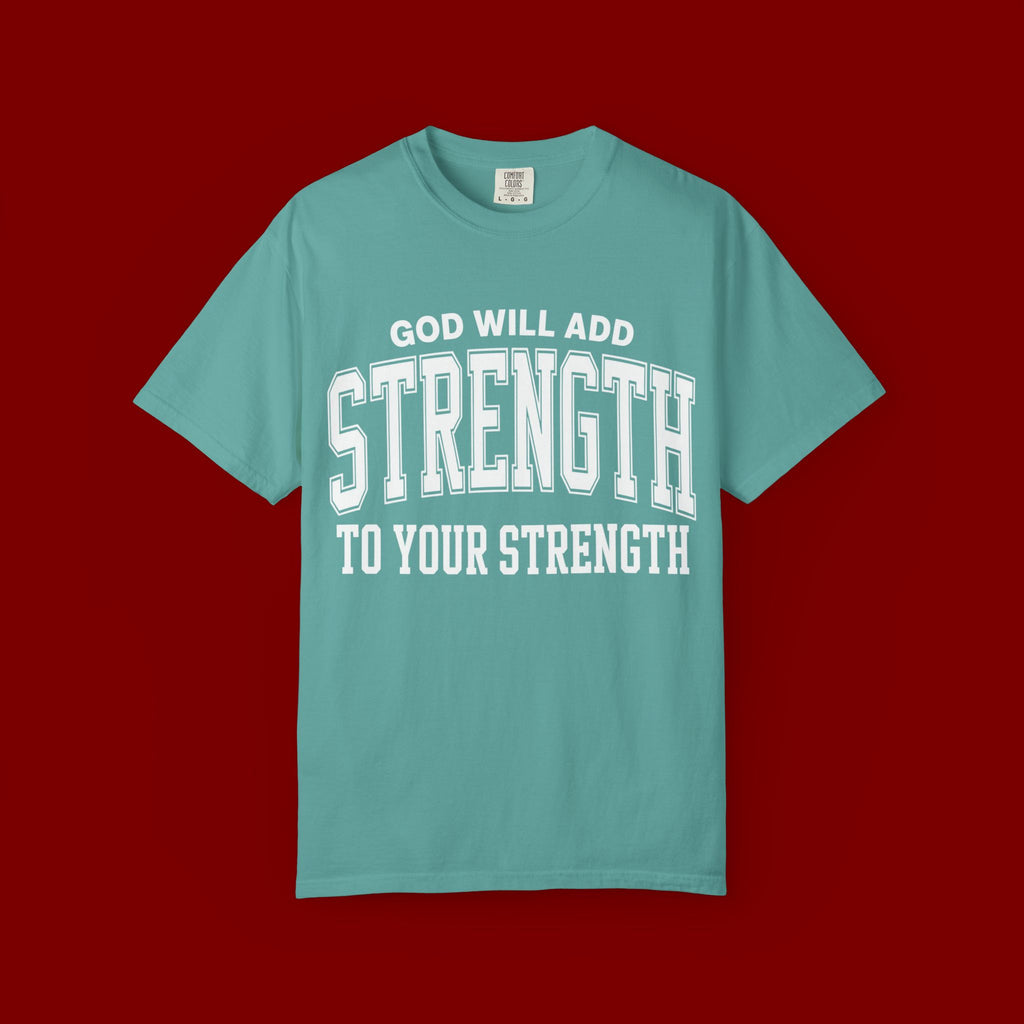 Strength Faith T-Shirt — "God Will Add Strength to Your Strength" Inspirational Tee