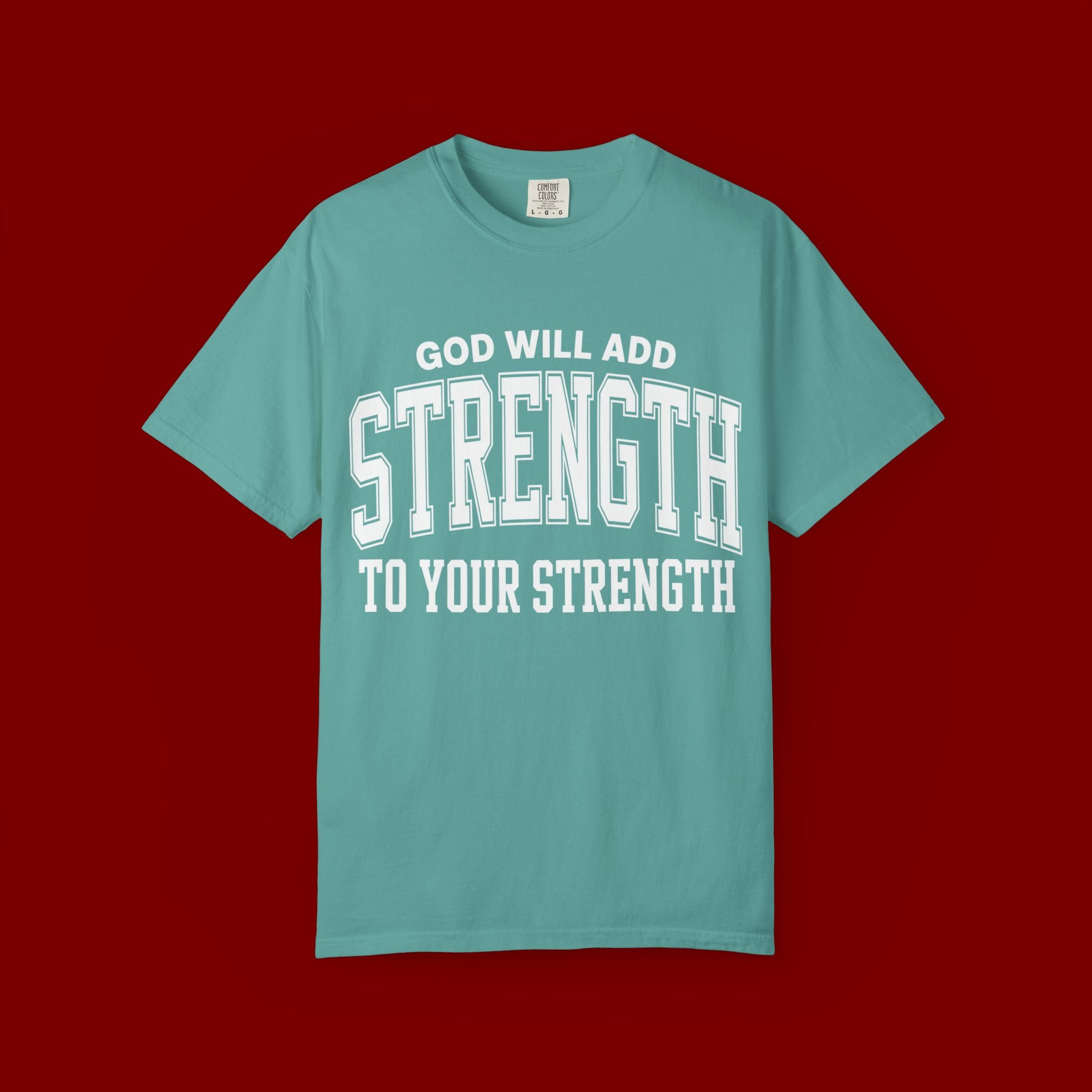 Strength Faith T-Shirt — "God Will Add Strength to Your Strength" Inspirational Tee