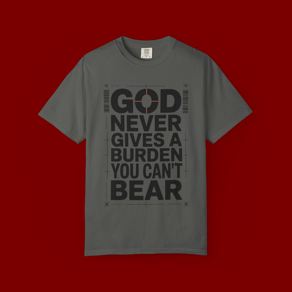 Christian Inspirational T-Shirt — "God Never Gives a Burden You Can't Bear" Motivational Tee