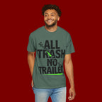 T-Shirt — "All Trash No Trailer" Bold Graphic Tee