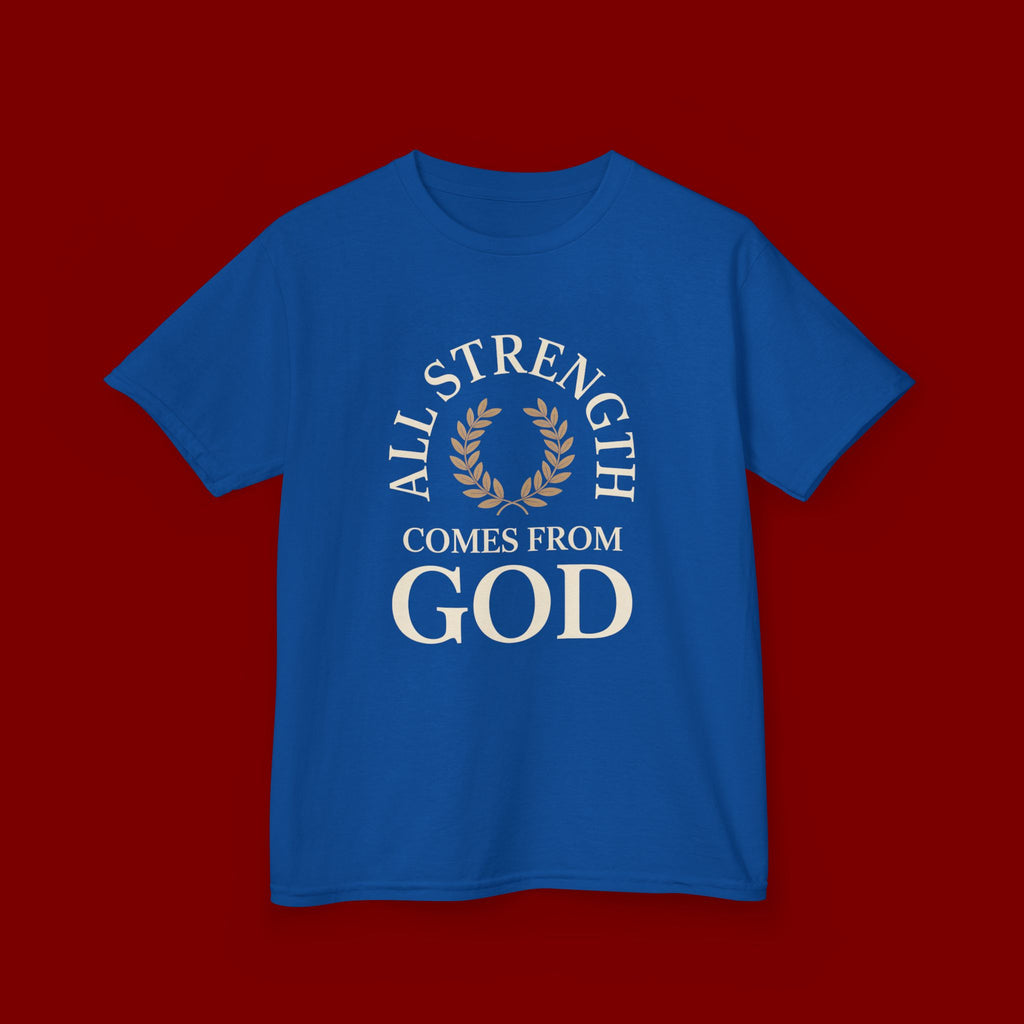 Kids T-Shirt – "All Strength Comes From God" Faith Tee for Boys & Girls